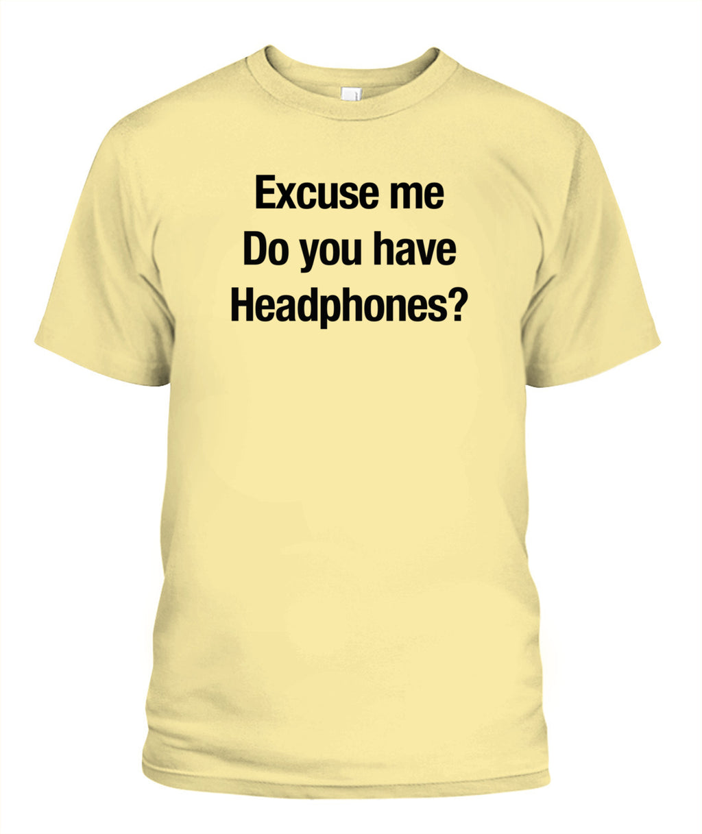 Excuse Me, Do You Have Headphones? - Grumpy Dad Tee