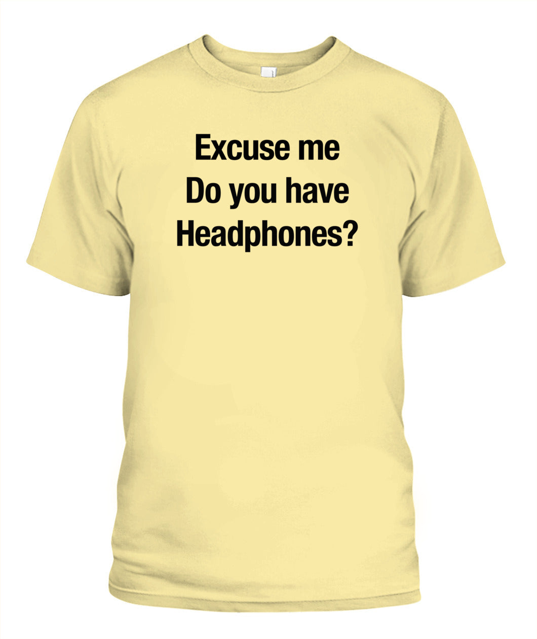 Excuse Me, Do You Have Headphones? - Grumpy Dad Tee
