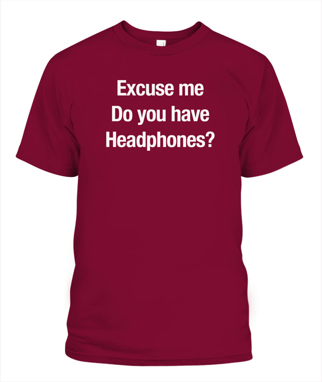 Excuse Me, Do You Have Headphones? - Grumpy Dad Tee