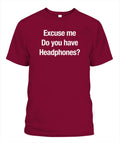 Excuse Me, Do You Have Headphones? - Grumpy Dad Tee