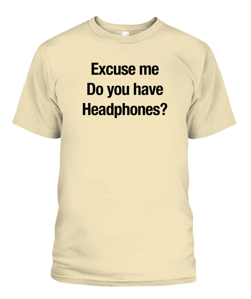 Excuse Me, Do You Have Headphones? - Grumpy Dad Tee