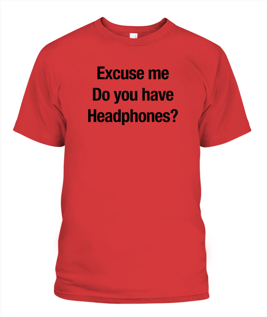 Excuse Me, Do You Have Headphones? - Grumpy Dad Tee