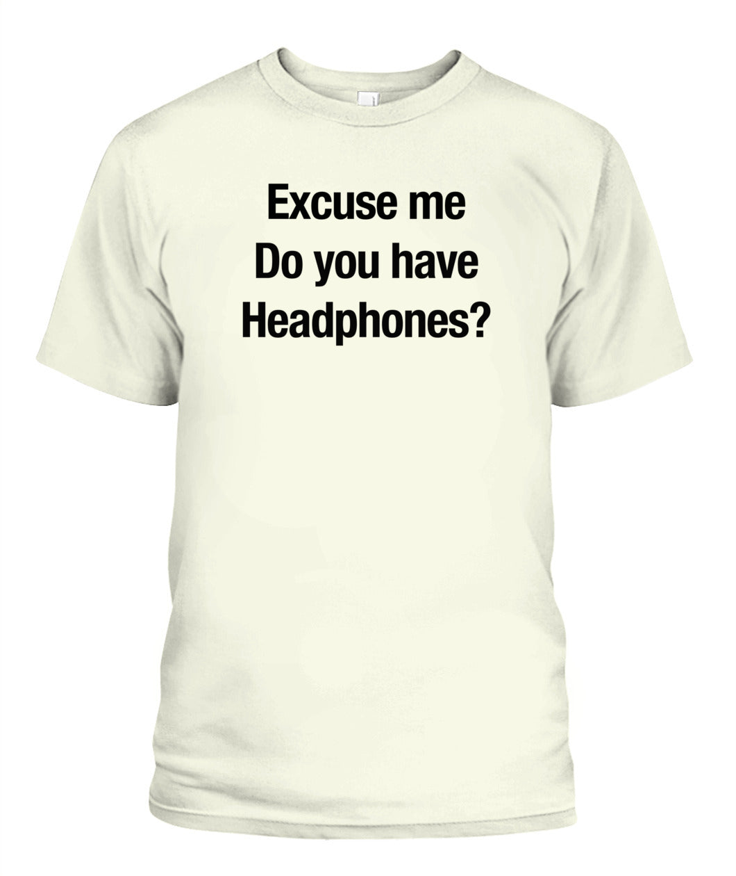 Excuse Me, Do You Have Headphones? - Grumpy Dad Tee