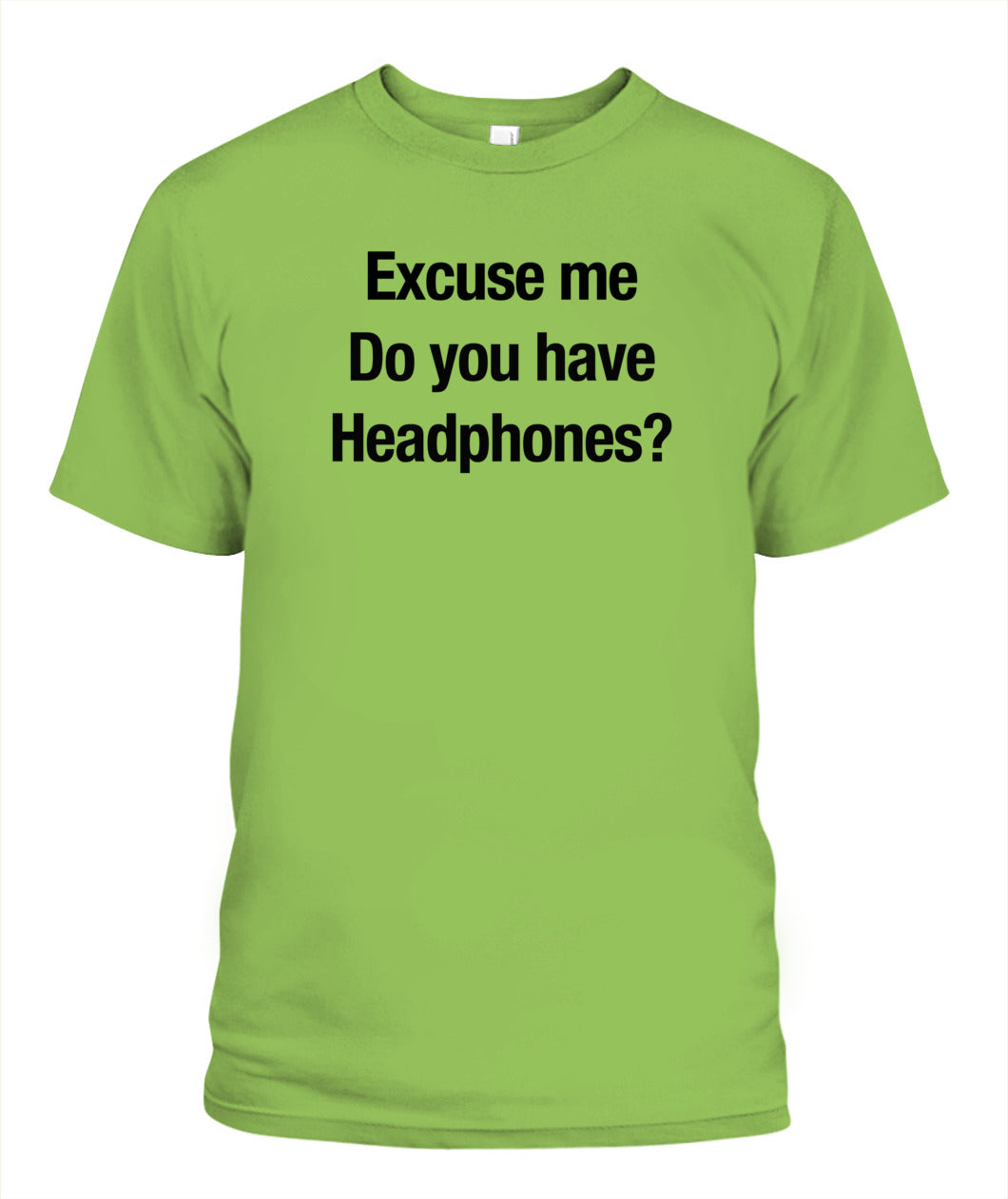 Excuse Me, Do You Have Headphones? - Grumpy Dad T-Shirt (UK/EU Delivery)