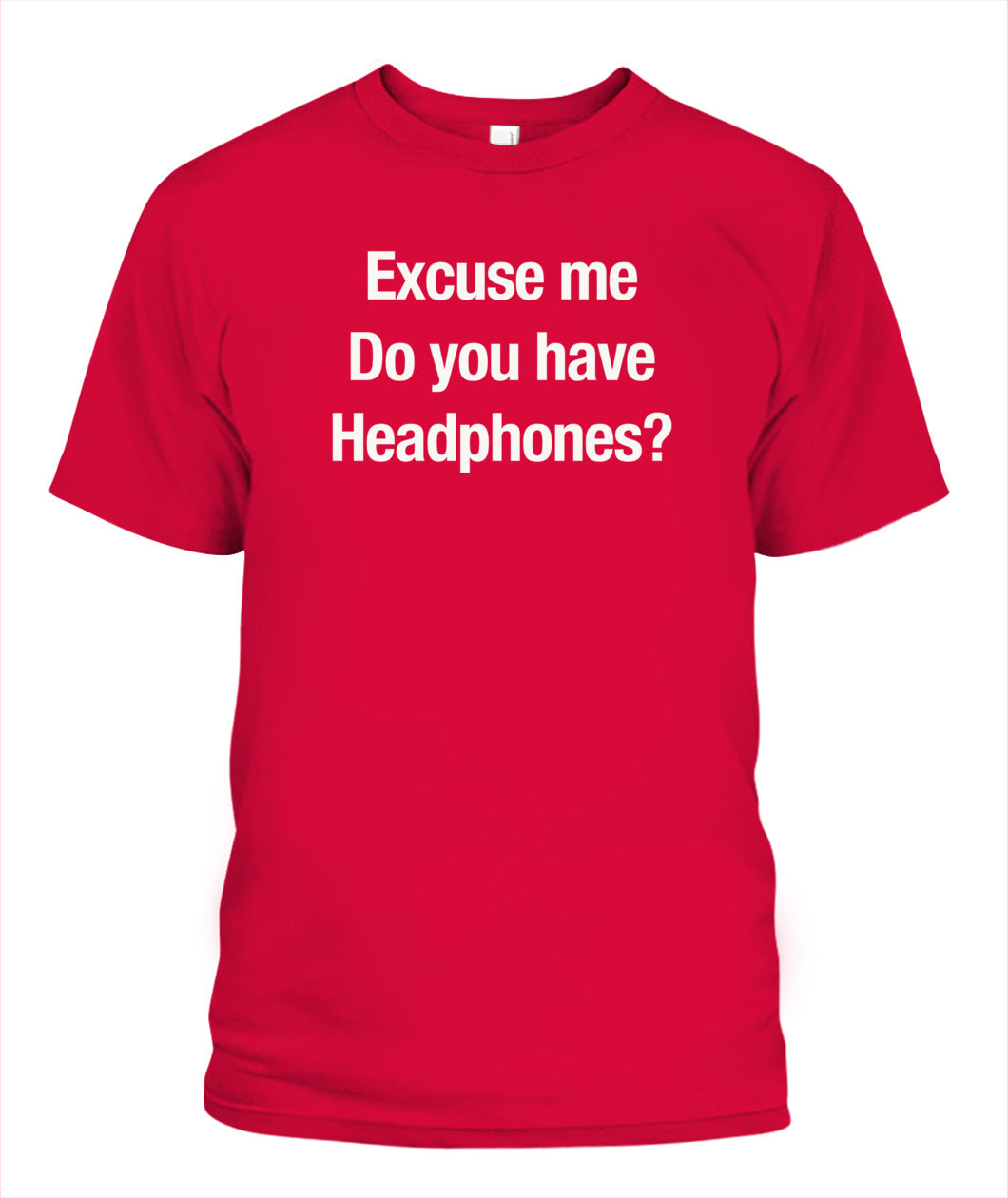 Excuse Me, Do You Have Headphones? - Grumpy Dad T-Shirt (UK/EU Delivery)