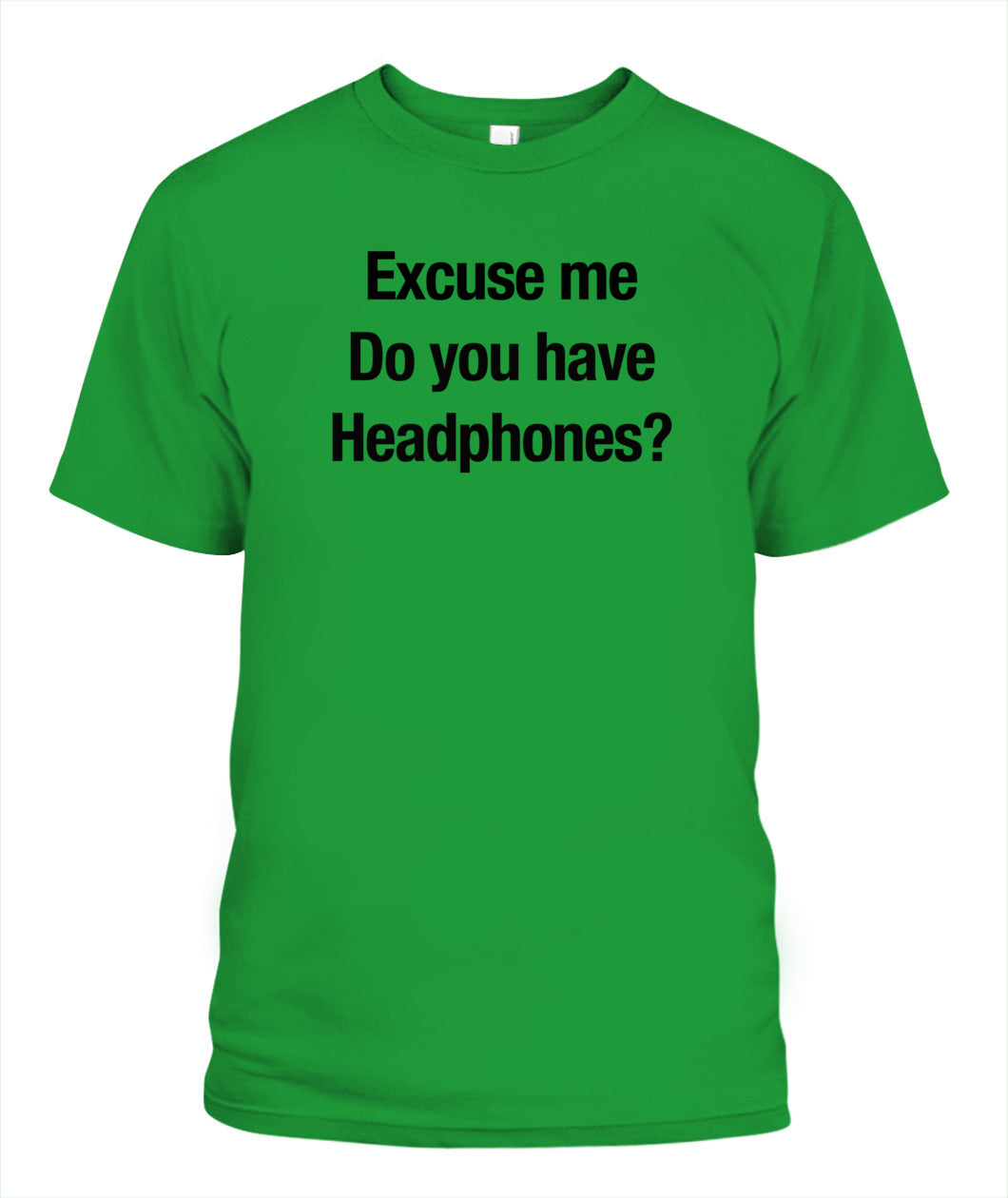 Excuse Me, Do You Have Headphones? - Grumpy Dad Tee