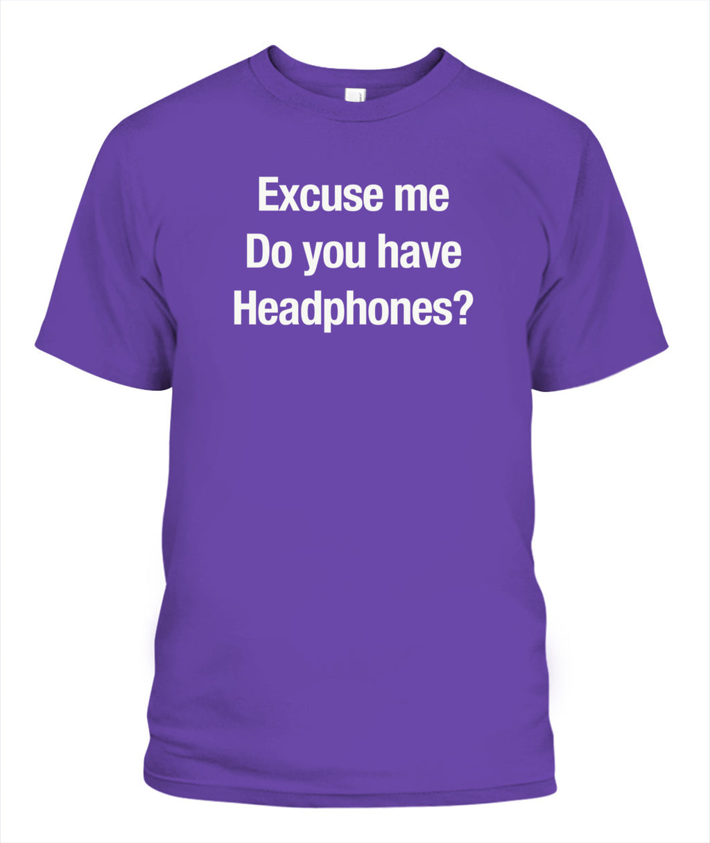 Excuse Me, Do You Have Headphones? - Grumpy Dad Tee